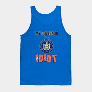 New York - My governor is an idiot Tank Top